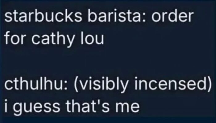 Random memes text joke about Starbucks order and Cthulhu