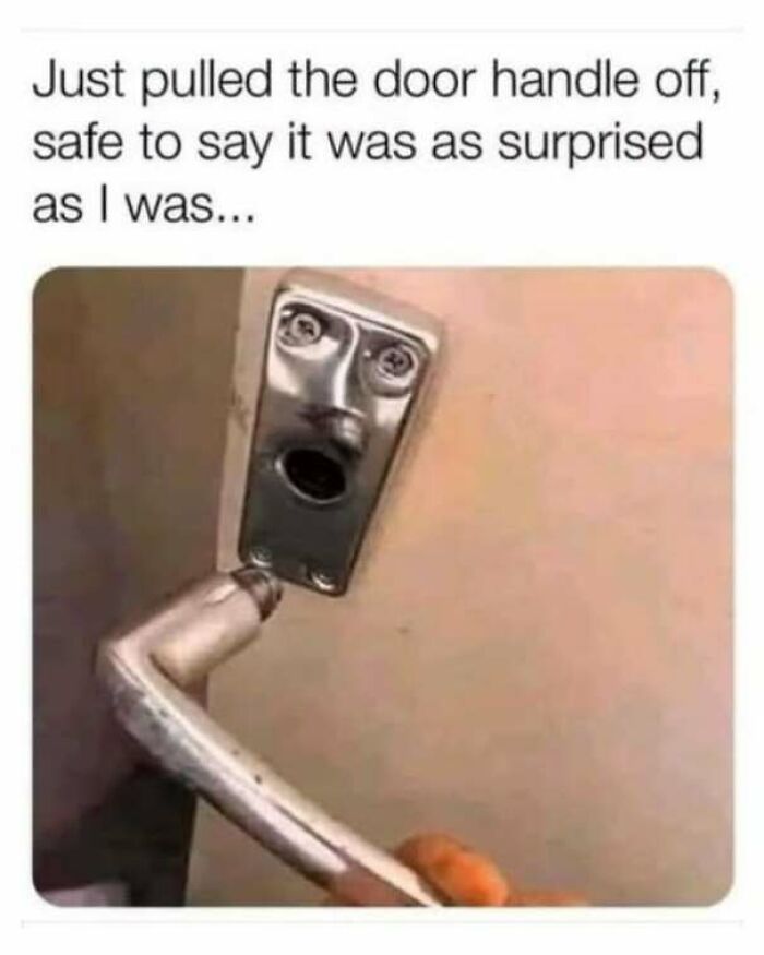 Strange pics meme of a broken door handle plate looking shocked