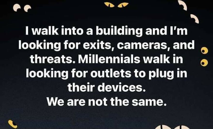 Quote meme comparing walking into a building looking for exits and threats versus millennials seeking device outlets