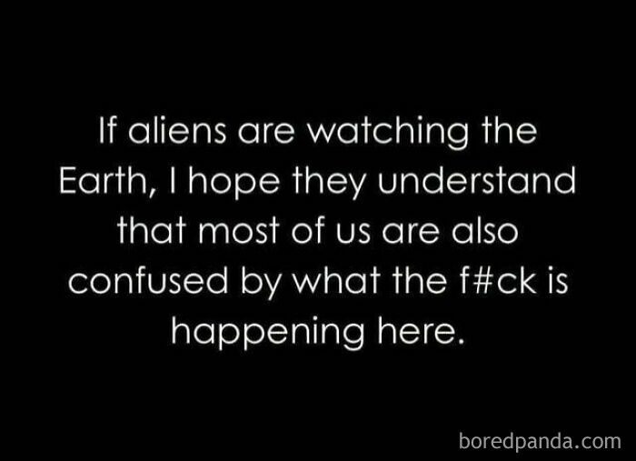 Feral internet post about aliens confused watching Earth events