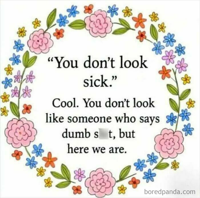 Feral internet post with floral border about not looking sick and saying dumb stuff
