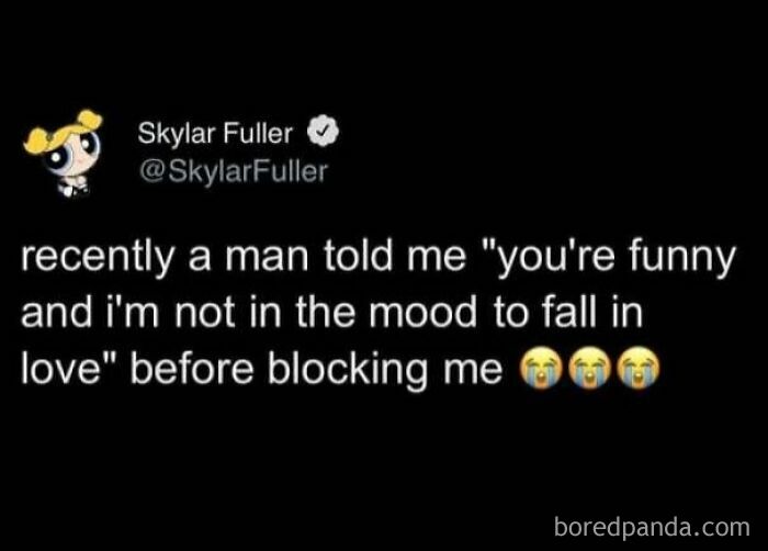 Tweet about a man blocking after saying youre funny and not in mood for love