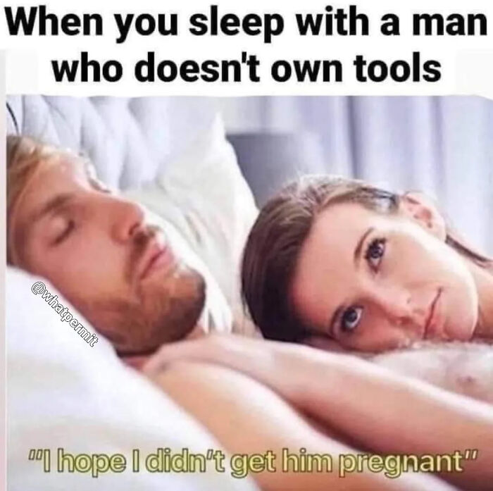Funny construction fail meme of a couple in bed discussing men without tools.