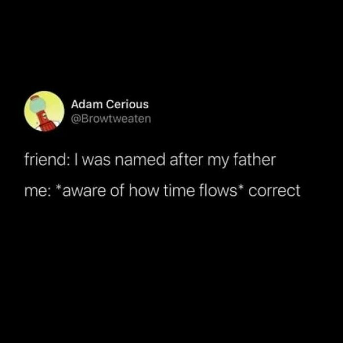 Funny text about understanding time flows, shared as wholesome memes.