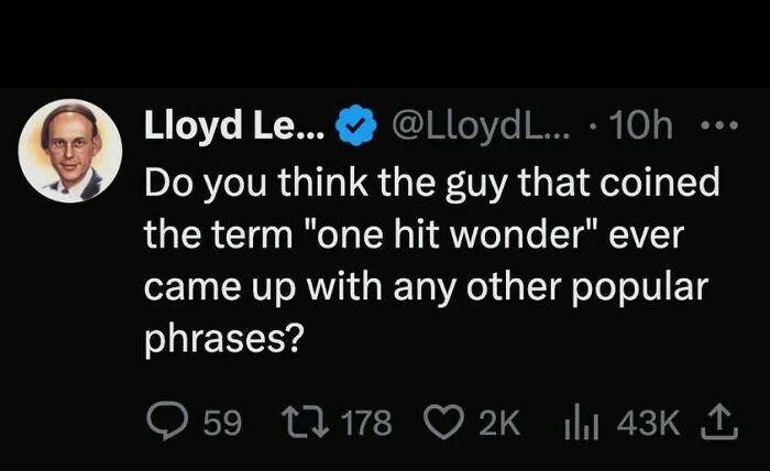 A funny tweet questioning if the creator of the phrase one hit wonder made other terms, featured in wholesome memes.