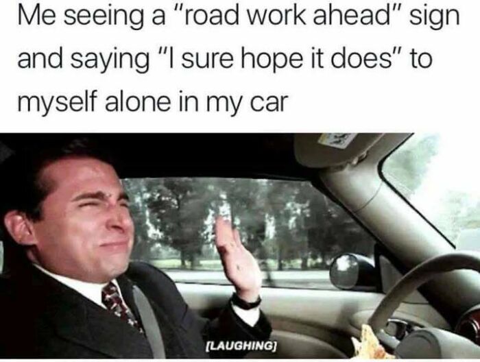 Wholesome memes showing Michael Scott laughing in his car about a road work ahead sign.