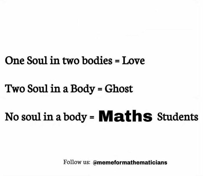 An amusing physics posts meme comparing souls in bodies to maths students lacking a soul.