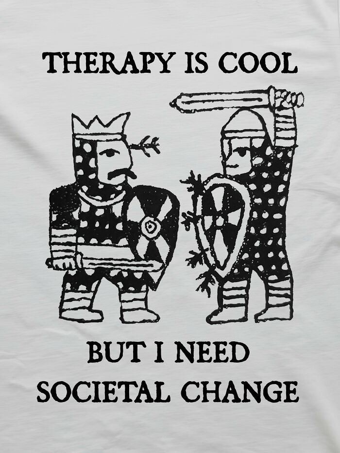 Relatable meme with a line drawing of two knights and text about therapy and societal change.