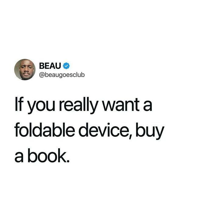 Text tweet in relatable memes saying to buy a book if you want a foldable device.