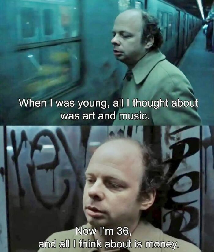 Relatable memes about getting older and thinking only about money instead of art and music.