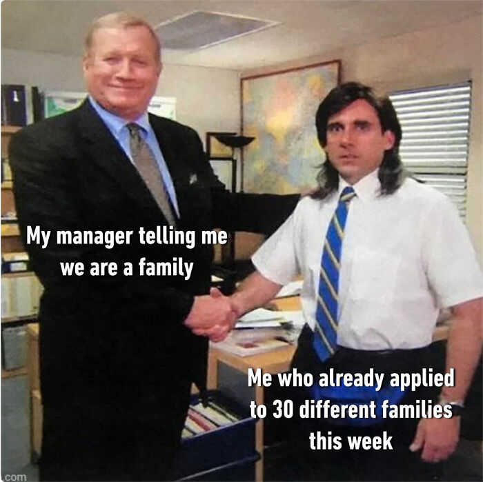 Funny recruiting fails meme about a manager saying we are family while an employee applies to 30 jobs.
