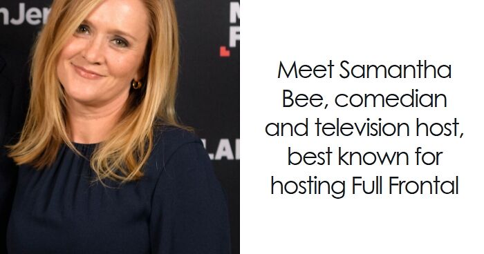 Samantha Bee: Bio And Career Highlights