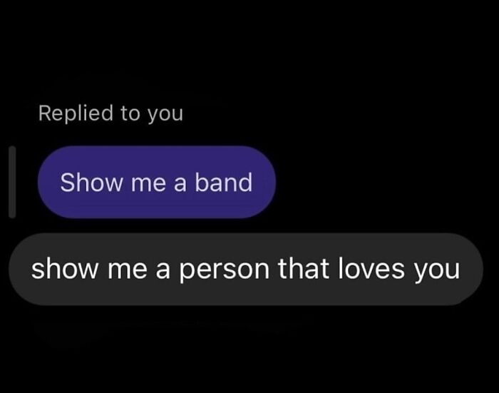 Awkward text screenshots showing a harsh comeback to a message asking to show me a band