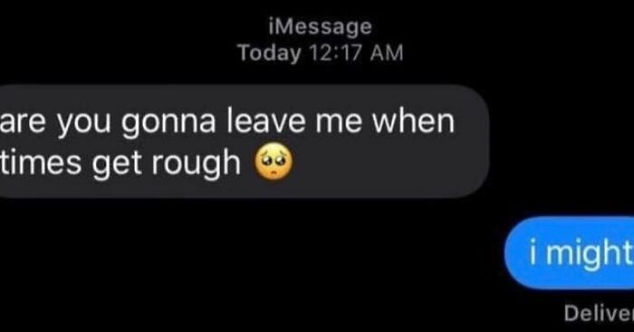 Awkward text screenshot with a blunt response to leaving when times get rough