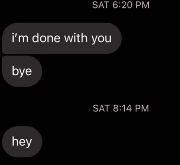 Awkward text screenshot where someone says bye and then texts hey less than two hours later.