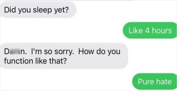 Text screenshots showing an awkward interaction about sleeping four hours and functioning on pure hate