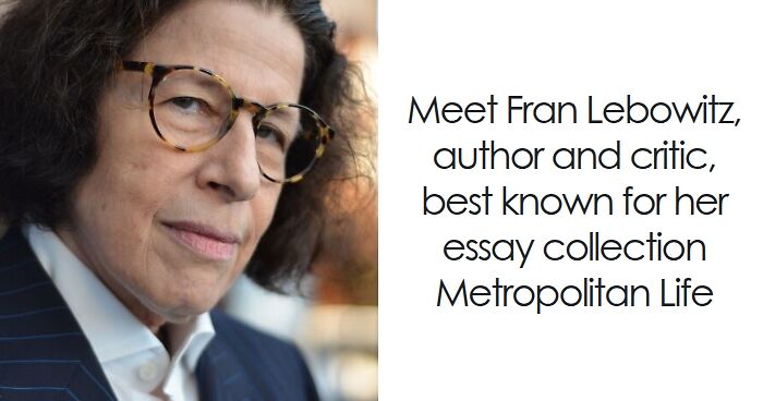 Fran Lebowitz: Bio And Career Highlights