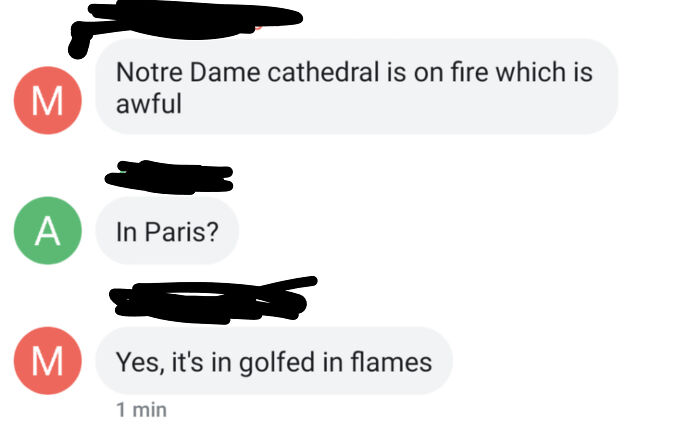 Text message showing spelling fails with in golfed in flames instead of engulfed.