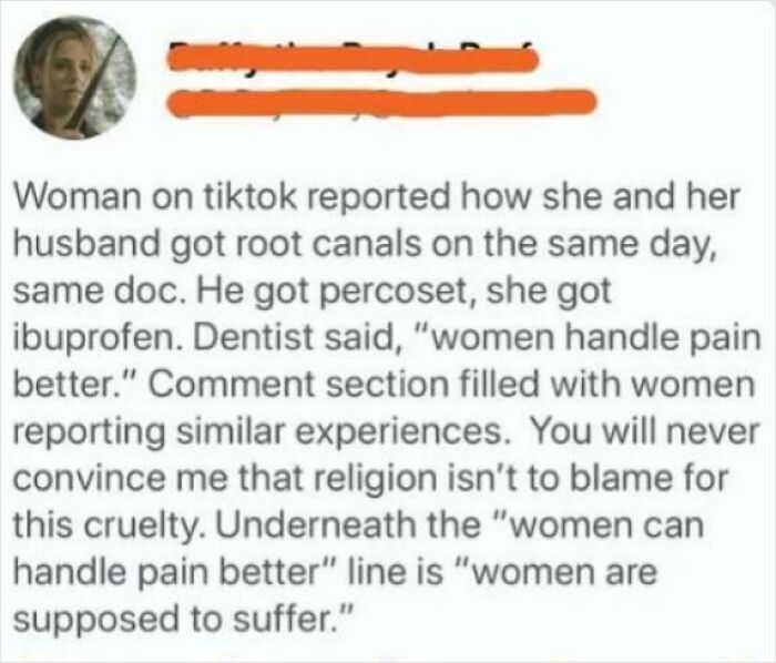 No We Don't Maybe Women Complain Less Or Are Less Believed But They Do Feel The Pain!!