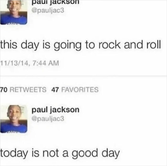 Absurd internet post showing two contrasting tweets about how a day is going.