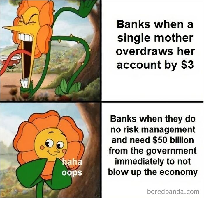 A Cuphead flower cartoon meme illustrating hypocritical bank bailouts, example of dark dystopian memes.
