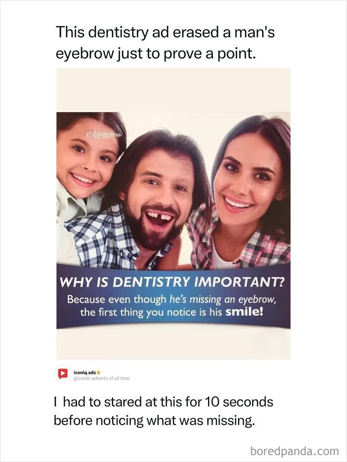 Entertaining and iconic ads featuring a dentistry advertisement highlighting a man missing an eyebrow to show the focus on smiles.