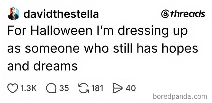 Funny Halloween posts text image joking about dressing up as someone with hopes and dreams for Halloween.