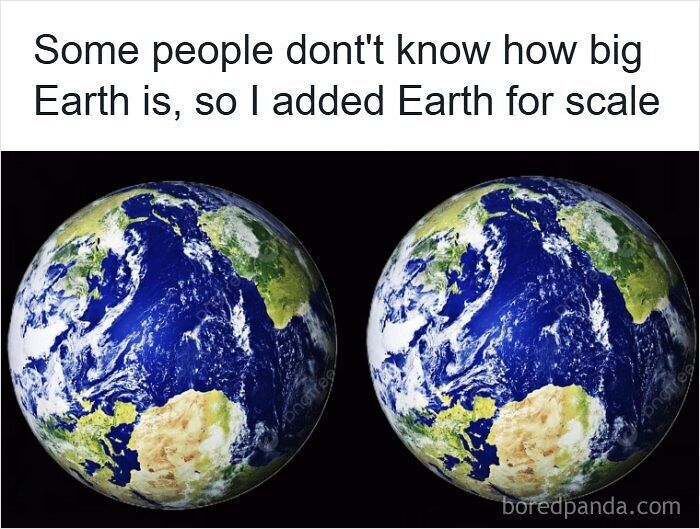 Meme displaying two identical globes labeled Earth for scale, mocking strange measurement units.