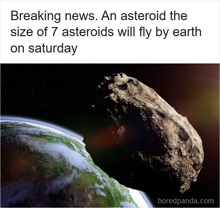 A large asteroid near Earth with text mocking non metric system measurements by comparing an asteroid to seven asteroids.