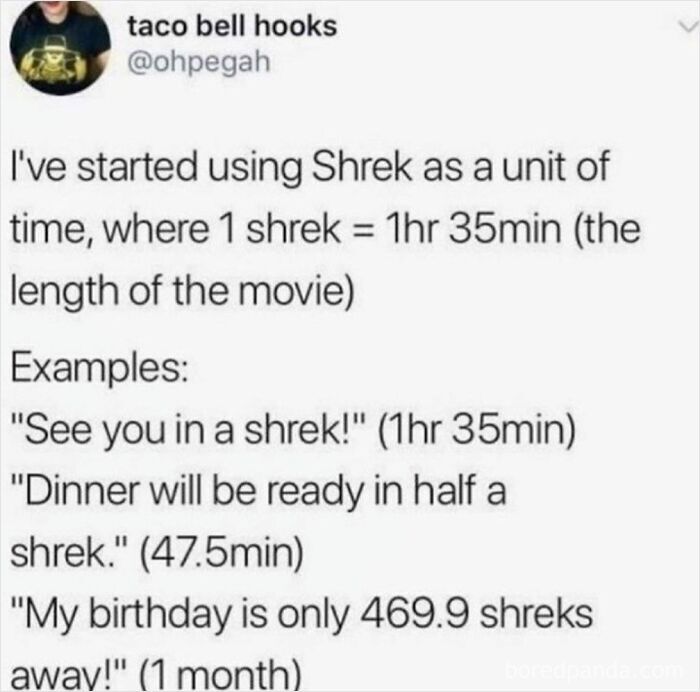 Funny post highlighting how Americans avoid the metric system by measuring time in Shrek movie units.