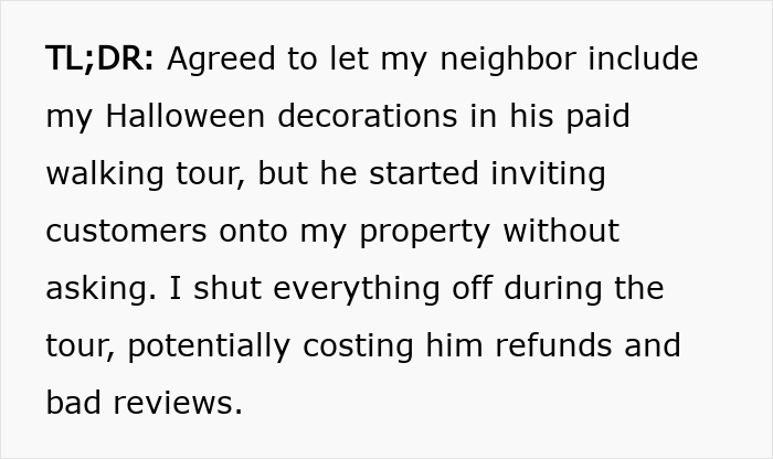 Text summary about a neighbor who includes decorations in a paid tour without asking to access property.