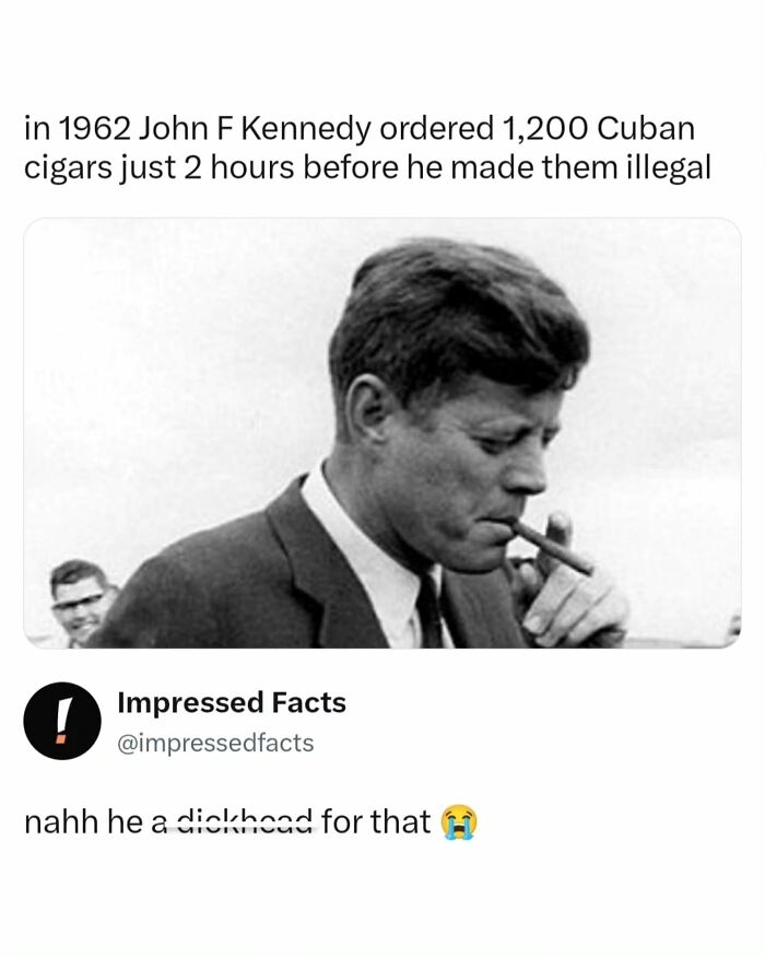 A meme about JFK ordering Cuban cigars before banning them, suitable for memes and interesting posts.