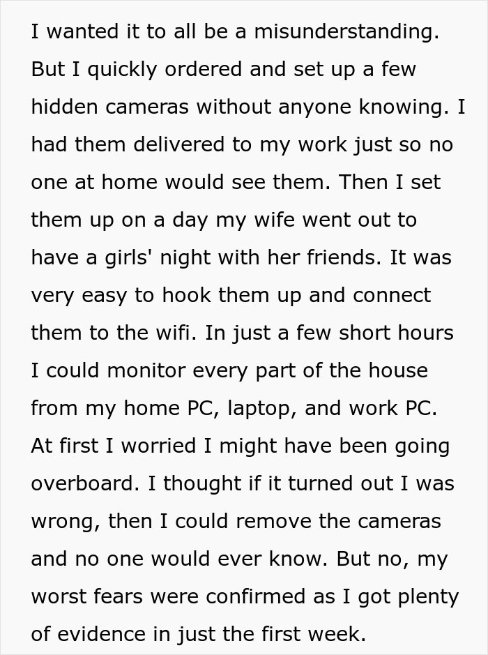 Text snippet detailing how a husband set up hidden cameras to uncover proof of a secret affair at home. Text snippet detailing how a husband set up hidden cameras to uncover proof of a secret affair at home.
