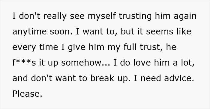 A Reddit post where a woman asks for relationship advice after her boyfriend broke her trust. A Reddit post where a woman asks for relationship advice after her boyfriend broke her trust.