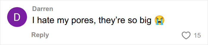 A user comment expressing frustration about large pores, relating to squeezing black spots on your nose A user comment expressing frustration about large pores, relating to squeezing black spots on your nose