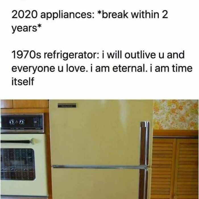 A nostalgic meme comparing 2020 appliances with a durable 1970s yellow refrigerator.