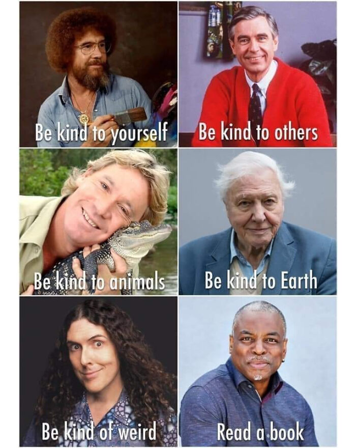 A nostalgic meme with Bob Ross, Mr Rogers, Steve Irwin, and others encouraging kindness