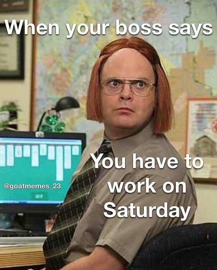 Relatable Office meme about working on Saturday to send to friends