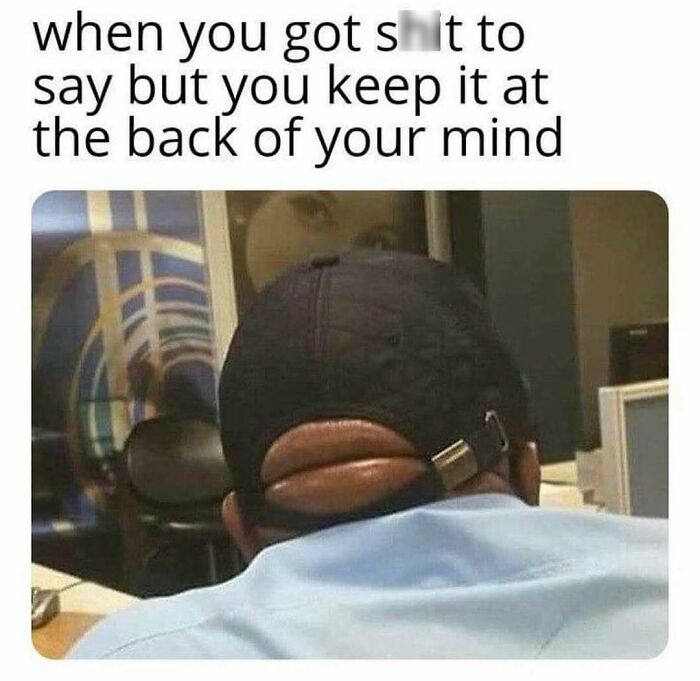 Humorous meme of a person wearing a cap backward showing lips at the back to send memes to friends