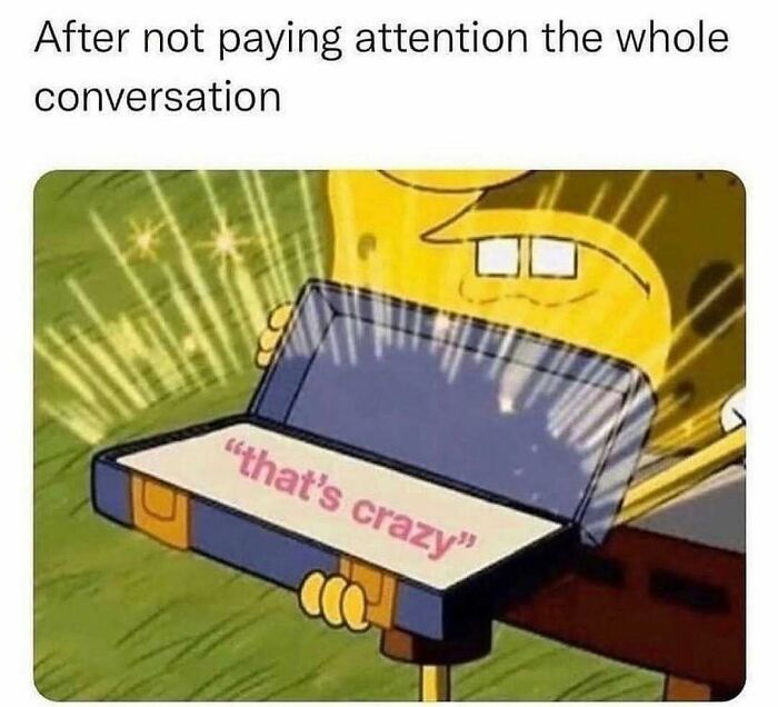 SpongeBob briefcase meme showing that is crazy response for sending memes to friends.