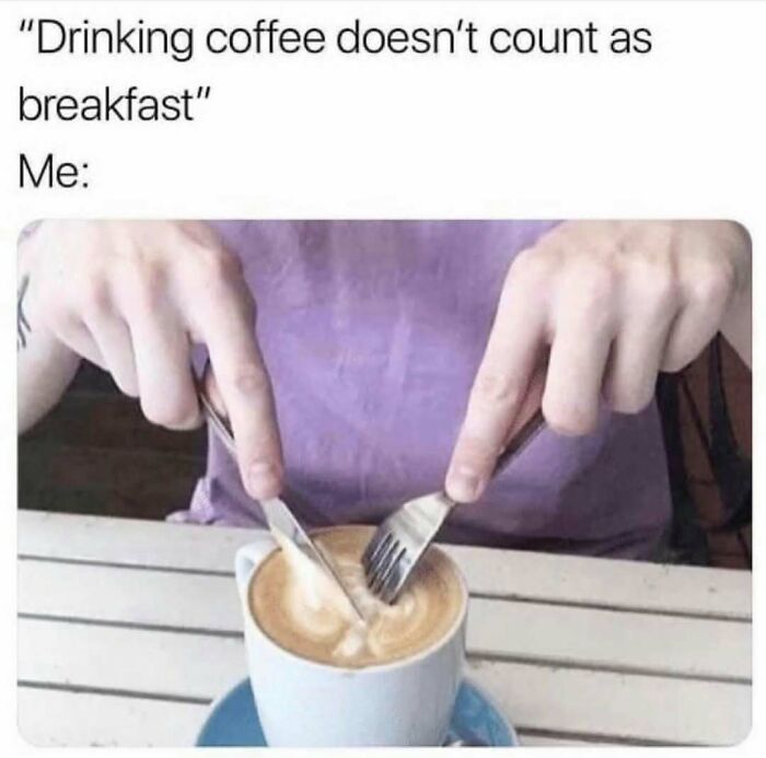 Funny meme showing someone cutting coffee with a fork and knife, perfect for sending memes to friends.
