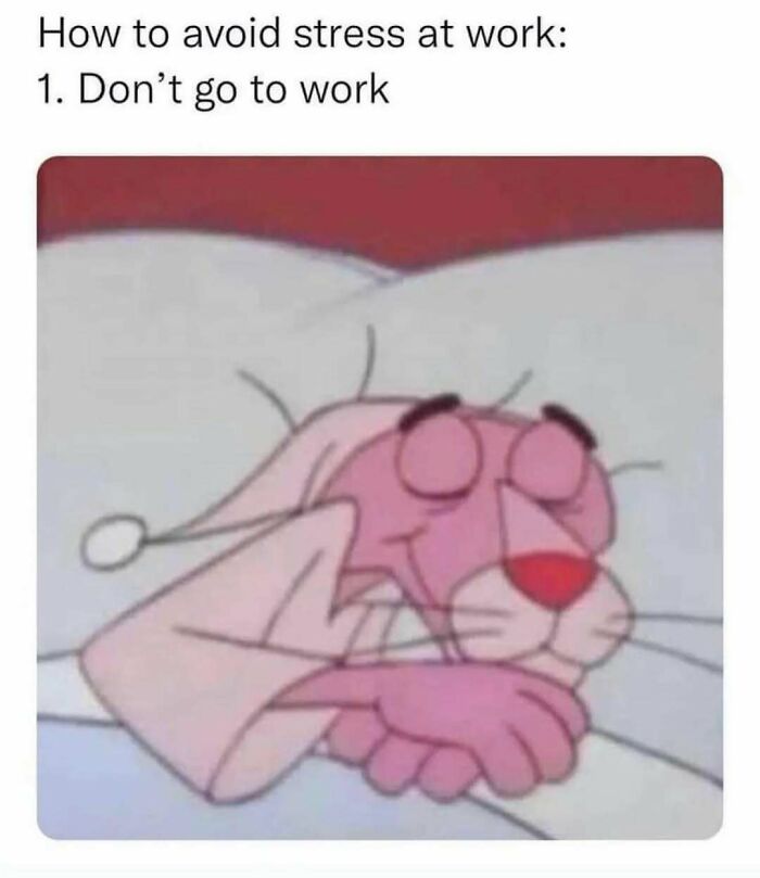 Pink Panther sleeping in bed meme about avoiding work stress by sending memes to friends.