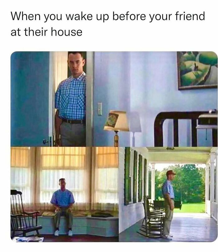 Forrest Gump meme showing the awkwardness of waking up early at a friend house