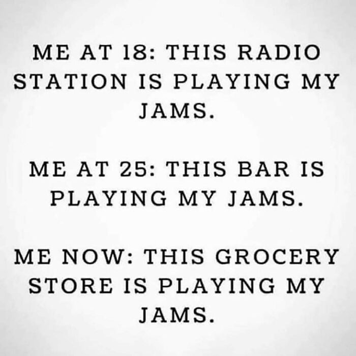 A funny, nostalgic meme about getting older and hearing your jams play at the grocery store
