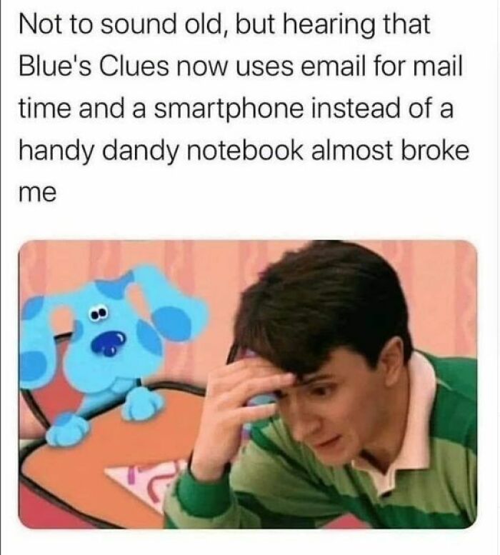 A nostalgic Blues Clues meme about Steve reacting to modern changes in the show