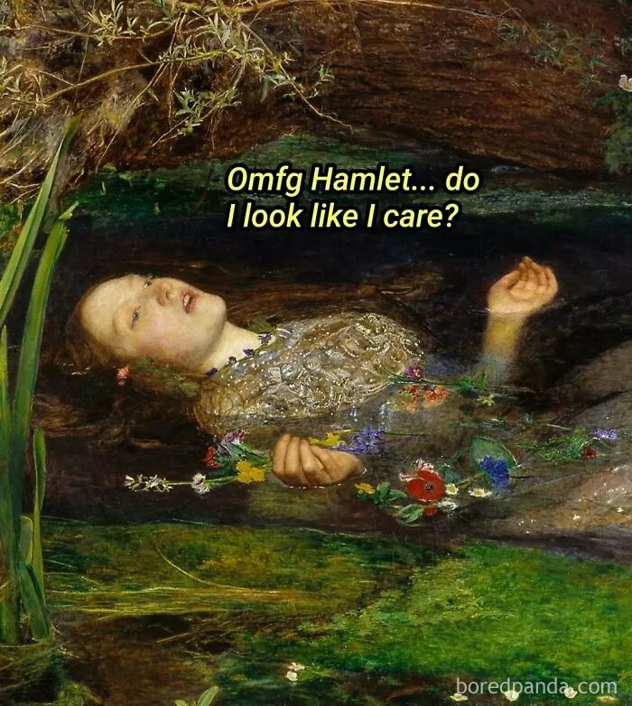 Painting of Ophelia in water with funny Shakespeare caption, history and classical art memes