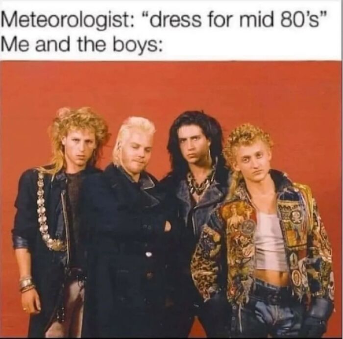 A humorous 1980s fashion meme showing the cast of The Lost Boys for a nostalgic laugh