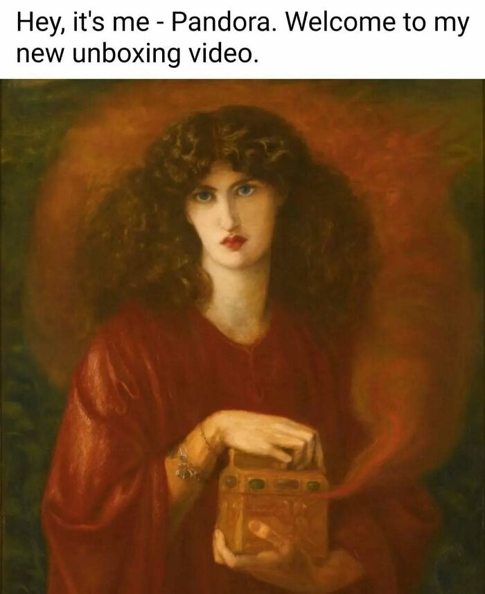 Classical art meme with Pandora opening a box with smoke coming out, humorously styled as an unboxing video.