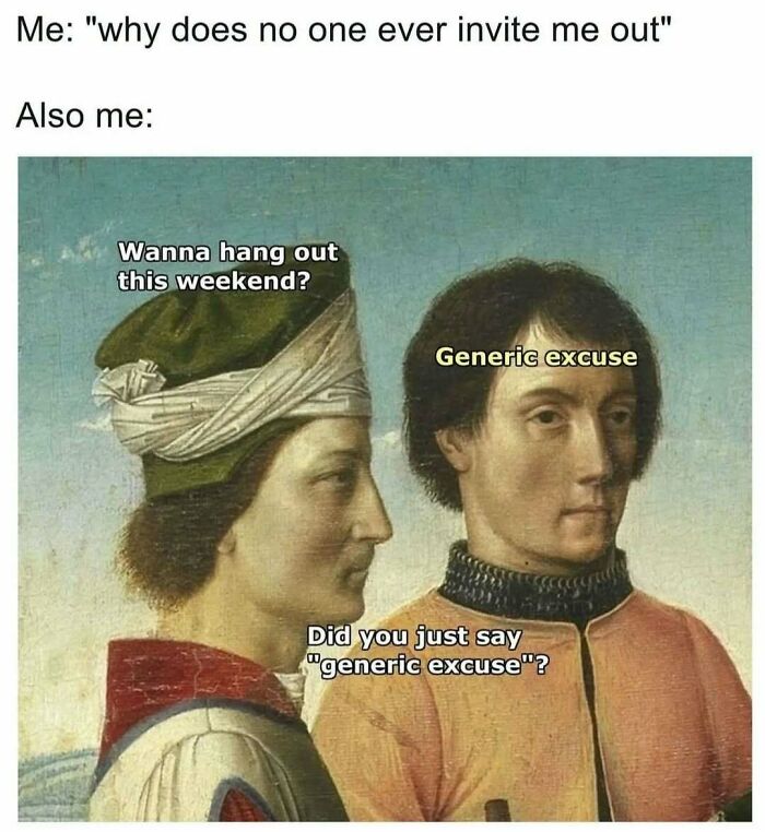 Classical art meme showing two Renaissance men making excuses not to hang out