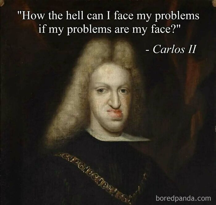 Historical portrait of Carlos II with a classical art meme caption about facing problems